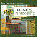 Not So Big Remodeling Tailoring Your Home for the Way You Really Live 2012 9781600858246 Front Cover