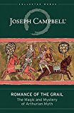 Romance of the Grail The Magic and Mystery of Arthurian Myth  9781608683246 Front Cover