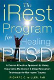 IRest Program for Healing PTSD A Proven-Effective Approach to Using Yoga Nidra Meditation and Deep Relaxation Techniques to Overcome Trauma  9781626250246 Front Cover