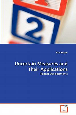 Uncertain Measures and Their Applications 2011 9783639355246 Front Cover