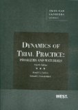 Dynamics of Trial Practice Problems and Materials 4th 9780314263247 Front Cover
