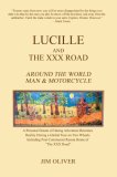 Lucille and the XXX Road Around the World Man and Motorcycle 2007 9780595417247 Front Cover