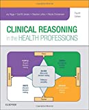 Clinical Reasoning in the Health Professions 4th 9780702062247 Front Cover