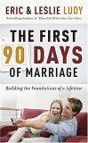 First 90 Days of Marriage Building the Foundation of a Lifetime 2006 9780849905247 Front Cover