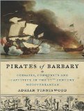 Pirates of Barbary: Corsairs, Conquests and Captivity in the Seventeenth-century Mediterranean, Library Edition 2010 9781400149247 Front Cover