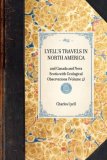 Lyell's Travels in North America And Canada and Nova Scotia with Geological Observations (Volume 2) 2007 9781429003247 Front Cover