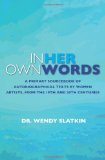 In Her Own Words A Primary Sourcebook of Autobiographical Texts by Women Artist in the 19th and 20th Centuries cover art