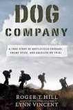 Dog Company A True Story of American Soldiers Abandoned by Their High Command  9781455516247 Front Cover
