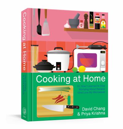Cooking at Home Or, How I Learned to Stop Worrying about Recipes (and Love My Microwave): a Cookbook  9781524759247 Front Cover