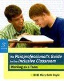 Paraprofessional's Guide to the Inclusive Classroom Working as a Team 3rd 9781557669247 Front Cover