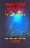 Shadow Divers Exposed : The Real Saga of the U-869 2006 9781883056247 Front Cover