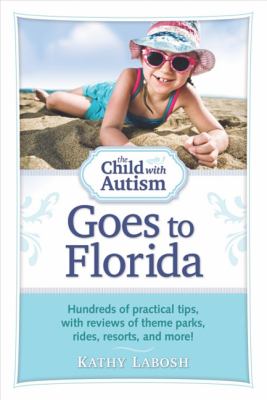 Child with Autism Goes to Florida Hundreds of Practical Tips, with Reviews of Theme Parks, Rides, Resorts and More! 2011 9781935274247 Front Cover