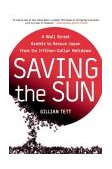 Saving the Sun A Wall Street Gamble to Rescue Japan from Its Trillion-Dollar Meltdown 2003 9780060554248 Front Cover