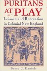 Puritans at Play Leisure and Recreation in Colonial New England 1st 9780312161248 Front Cover