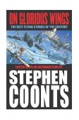 On Glorious Wings The Best Flying Stories of the Century 2003 9780312877248 Front Cover