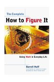 Complete How to Figure It Using Math in Everyday Life 1999 9780393319248 Front Cover