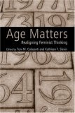 Age Matters Re-Aligning Feminist Thinking cover art