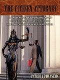 Citizen Attorney A complete manual for self-represented litigants on how to file and represent yourself in any state court civil litigation in Th 2008 9780595535248 Front Cover