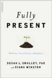 Fully Present The Science, Art, and Practice of Mindfulness cover art