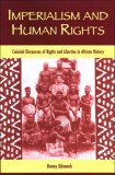 Imperialism and Human Rights Colonial Discourses of Rights and Liberties in African History cover art