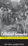 Celluloid Sermons The Emergence of the Christian Film Industry, 1930-1986  9780814753248 Front Cover