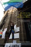 Queering the Public Sphere in Mexico and Brazil Sexual Rights Movements in Emerging Democracies cover art