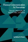 Human Communication As Narration Toward a Philosophy of Reason, Value, and Action  9780872496248 Front Cover