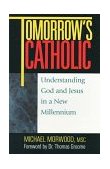 Tomorrow's Catholic Understanding God and Jesus in a New Millennium cover art