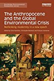 Anthropocene and the Global Environmental Crisis Rethinking Modernity in a New Epoch  9781138821248 Front Cover