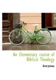 Elementary Course of Biblical Theology 2010 9781140219248 Front Cover