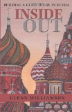 Inside Out Building a Glass House in Russia  9781480805248 Front Cover