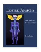 Esoteric Anatomy The Body as Consciousness  9781556432248 Front Cover