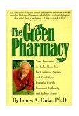 Green Pharmacy New Discoveries in Herbal Remedies for Common Diseases and Conditions from the World's Foremost Authority on Healing Herbs cover art