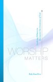 Worship Matters Leading Others to Encounter the Greatness of God cover art