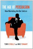 Age of Persuasion How Marketing Ate Our Culture cover art