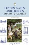 Fences, Gates, and Bridges And How to Build Them 2nd 2008 9781599213248 Front Cover