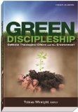 Green Discipleship Catholic Theological Ethics and the Environment