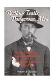 Perilous Trails, Dangerous Men Early California Stagecoach Robbers and Their Desperate Careers 1856-1900 2001 9781884995248 Front Cover