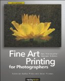 Fine Art Printing for Photographers Exhibition Quality Prints with Inkjet Printers cover art