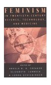 Feminism in Twentieth-Century Science, Technology, and Medicine  9780226120249 Front Cover