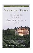 Virgin Time In Search of the Contemplative Life  9780345384249 Front Cover