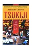 Tsukiji The Fish Market at the Center of the World cover art