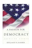 Passion for Democracy American Essays  9780691050249 Front Cover
