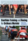 Duathlon Training and Racing for Ordinary Mortals (R) Getting Started and Staying with It 2012 9780762778249 Front Cover