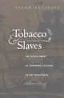 Tobacco and Slaves The Development of Southern Cultures in the Chesapeake, 1680-1800