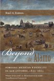 Beyond the Alamo Forging Mexican Ethnicity in San Antonio, 1821-1861 cover art