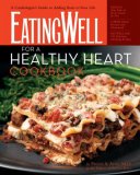 EatingWell for a Healthy Heart Cookbook A Cardiologist's Guide to Adding Years to Your Life 2008 9780881507249 Front Cover