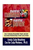 Mentor Manager, Mentor Parent How to Develop Responsible People and Build Successful Relationships at Work and at Home cover art