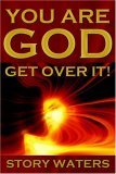 You Are God. Get over It! 2005 9780976506249 Front Cover