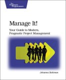 Manage It! Your Guide to Modern, Pragmatic Project Management  9780978739249 Front Cover